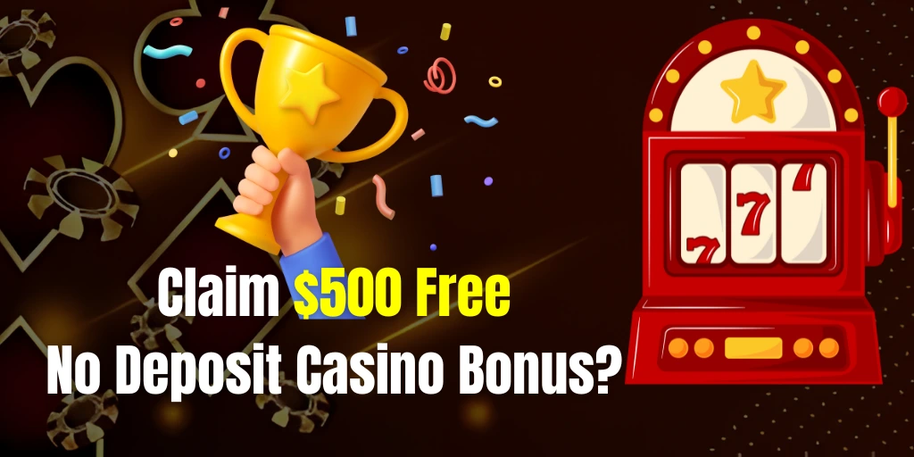 claim $500 no deposit casino