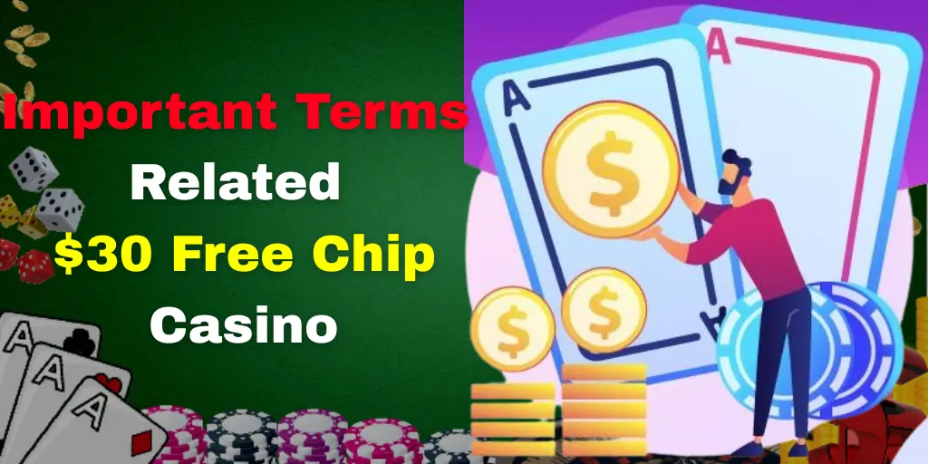important terms related $30 free chip casino